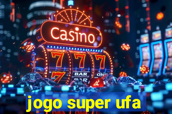 jogo super ufa